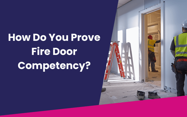 How Do You Prove Fire Door Competency?