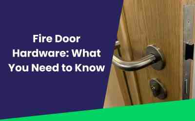 Fire Door Hardware: What You Need to Know