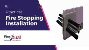 Practical Fire Stopping Installation Course