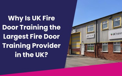 Why Is UK Fire Door Training the Largest Fire Door Training Provider in the UK?